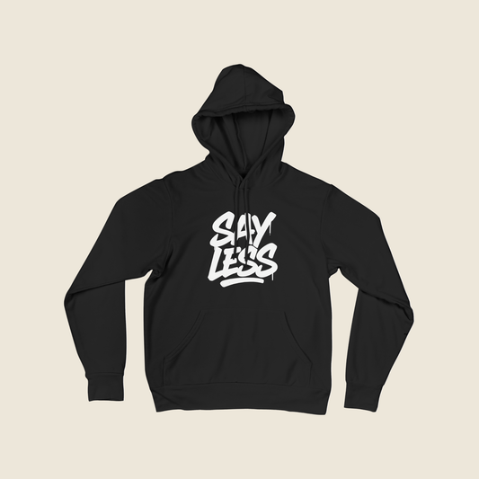 Say Less B&W Hoodie